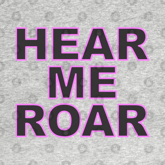 Hear Me Roar by Dale Preston Design